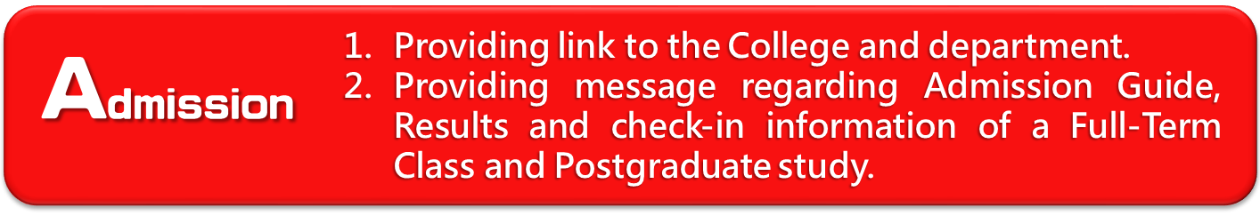 Admission：Providing message regarding Admission Guide, Results and check-in information of a Full-Term Class and Postgraduate study.