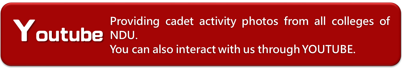 Youtube：Providing cadet activity photos from all colleges of NDU.(New Window)